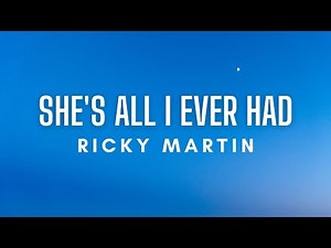 Ricky Martin - She's All I Ever Had (Lyrics)