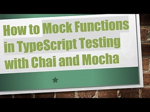 How to Mock Functions in TypeScript Testing with Chai and Mocha