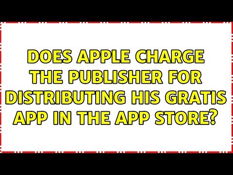 Does Apple charge the publisher for distributing his gratis app in the App Store? (5 Solutions!!)