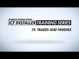 BuildBlock ICF Installer Training Series: 19. Trades and Finishes