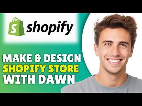 How To Make & Design A Shopify Store With Dawn Theme (2026) - Full Tutorial