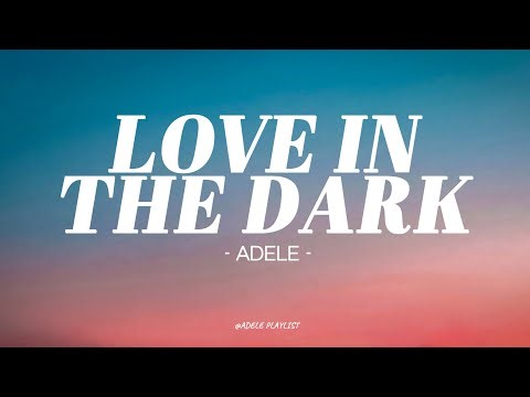 Love In The Dark - Adele (Lyrics Video) 🎵
