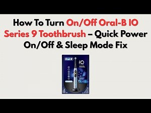 How To Turn On/Off Oral-B IO Series 9 Toothbrush – Quick Power On/Off & Sleep Mode Fix