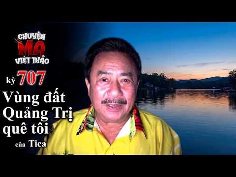 Chuyện ma Vùng đất Quảng Trị năm đầu thế kỷ 21 của Tica | MC Việt Thảo | Chuyện Ma 707 | Cbl 1995