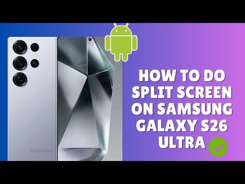 HOW TO DO SPLIT SCREEN ON SAMSUNG S26 ULTRA – STEP BY STEP 2026
