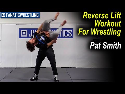 Reverse Lift Workout For Wrestling by Pat Smith