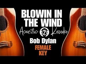 Blowin' In The Wind (Acoustic Karaoke | Female Key)