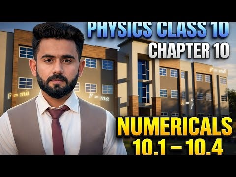Class 10-Physics-Chapter 10-Numericals (10.1–10.4) | Full Solution | Board Exam Preparation 2026
