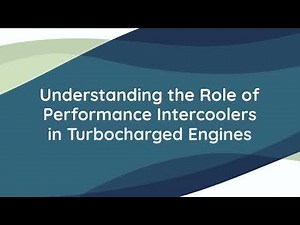 Understanding the Role of Performance Intercoolers in Turbocharged Engines
