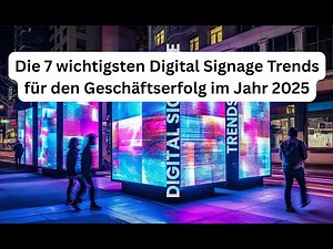 Die 7 wichtigsten Digital Signage Trends für den Geschäftserfolg im Jahr 2025