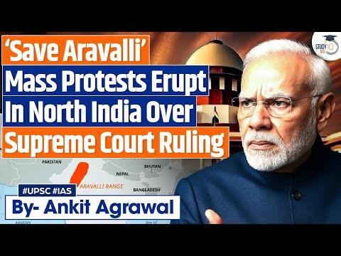 Mass Protests over Aravalli Erupt in North India | Ankit Agrawal Study IQ