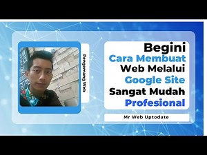 Cara Membuat Google Site: Panduan Lengkap yang Menarik dan Profesional