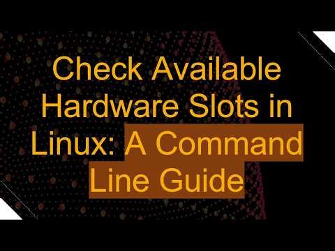 Check Available Hardware Slots in Linux: A Command Line Guide