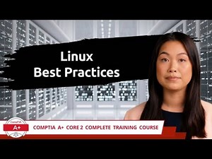 CompTIA A+ Core 2 (220-1102) | Linux Best Practices | Exam Objective 1.11 | Course Training Video