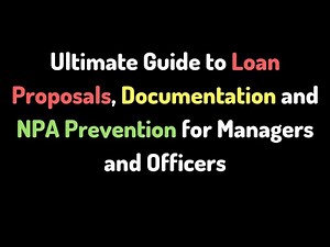 Ultimate Guide to Loan Proposals, Documentation and NPA Prevention for Bank Officers and Managers