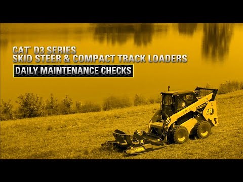 Daily Maintenance Checks for the Cat D3 Skid Steer and Compact Track Loader