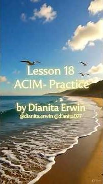Lesson 18 - I Am Not Alone in Experiencing the Effects of My Seeing | A Course in Miracles