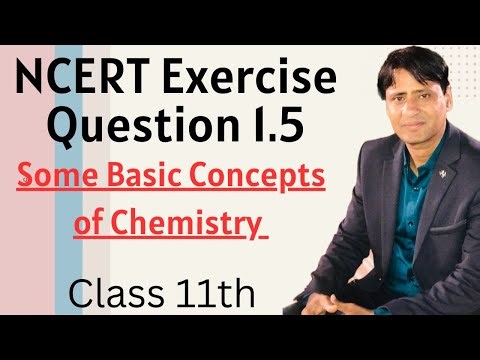 NCERT Exercise Ques 1.5 / Class-11 / Chapter -1 / Some basic Concepts of Chemistry / NEET / IIT-JEE