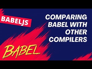 2. Comparing Babel with other compilers like Traceur and TypeScript Compiler - BabelJS