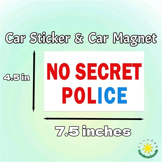 No Secret Police|Car/Bumper Sticker and Magnet|Political Protest|Liberal Vehicle Decor|Waterproof Vinyl Sticker|Ideal Gift|Political Satire