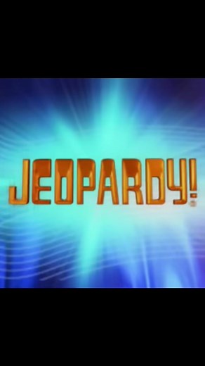 Music:Jeopardy! theme | Jeopardy