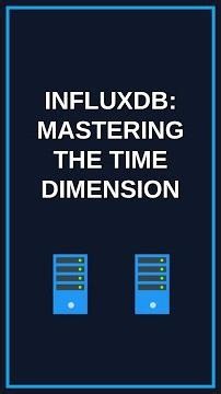 InfluxDB: Mastering the Time Dimension #Shorts