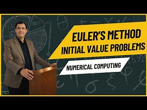 Euler’s Method Explained | Initial Value Problems | Numerical Computing | Sir Farhat Hussain