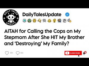 AITA for Calling the Cops on My Stepmom After She H*T My Brother and ‘Destroying’ My Family?