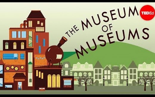 【Ted-ED】为什么我们需要博物馆 Why Do We Have Museums