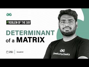 POTD- 25/12/2023 | Determinant of a Matrix | Problem of the Day | GeeksforGeeks