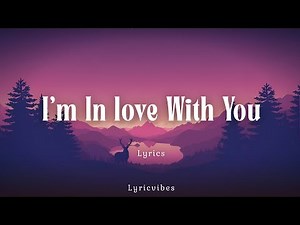 I’m In Love With You - Romantic Love Song Lyrics | LyricVibes