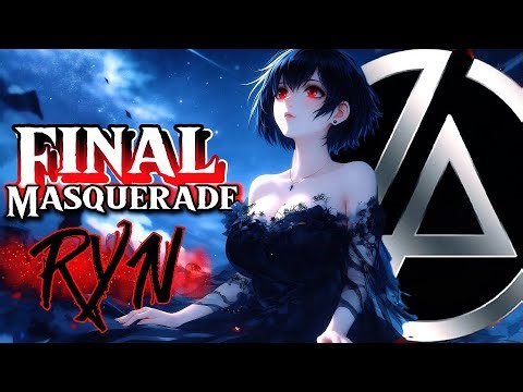 Final Masquerade - Cover By Ryn | Linkin Park | Emotional Nightcore Lyrics