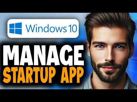 How to Manage Startup Apps in Windows 10 - Full Guide