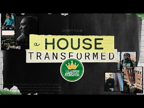 A House Transformed | LeBron James Family Foundation