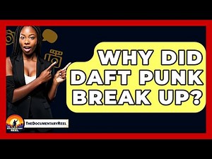 Why Did Daft Punk Break Up? - The Documentary Reel