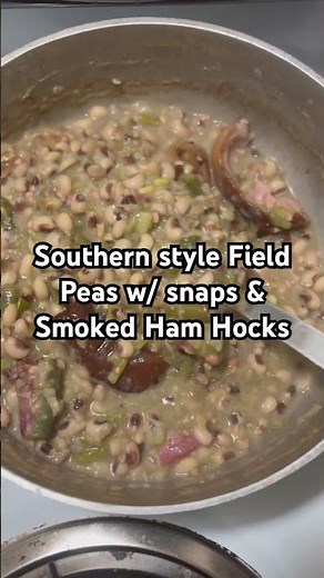 Southern Style Field Peas w/ snaps & Smoked Ham Hocks. #food #southerncooking #peas #fyp #chef