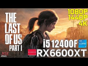 The Last Of Us Part 1 | i5 12400F + RX 6600 XT | 1080p, 1440p, 4K benchmarks!