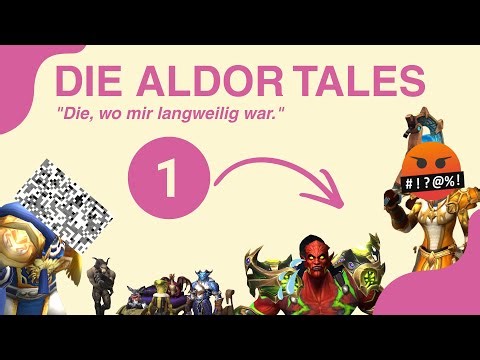 Die Aldor Tales - #1 "Die, wo mir langweilig war."