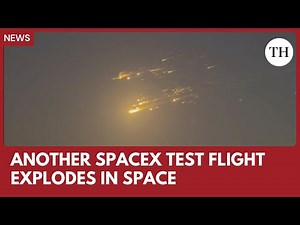 SpaceX’s latest Starship test flight explodes in space