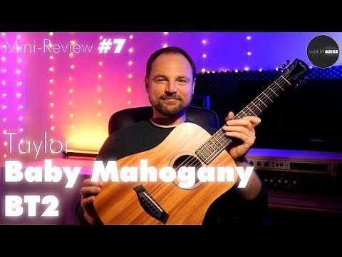 Mini-Review #7: TAYLOR BABY MAHOGANY BT2 (Test + Opinion)