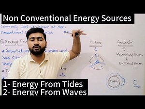 Non Conventional Energy Sources | Energy From Tides | Energy From Waves | Chapter 4 | Class 11