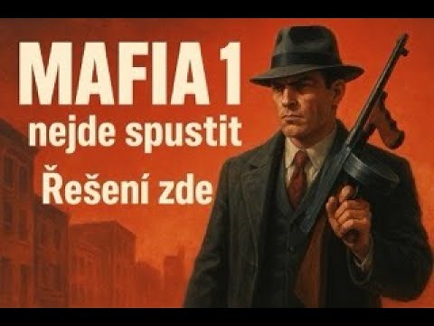 MAFIA 1 NEJDE SPUSTIT - Steam problém - ŘEŠENÍ ZA DVĚ MINUTY