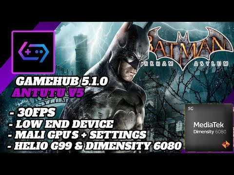 Batman Arkham Asylum Gamehub Lite V5 - Helio G99 & Dimensity 6080 + Settings