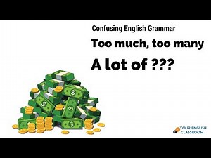 Learn English Grammar - Too much, Too many and A lot of!