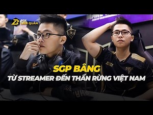 Tiểu Sử Tuyển Thủ: SGP Bâng - Từ Streamer Ghế Nhựa Đến Thần Rừng Của Liên Quân Việt | Box Liên Quân