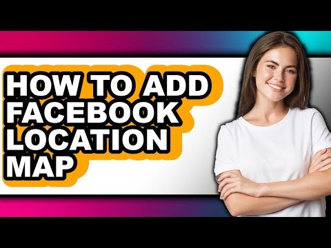 How to Add Facebook Location Map - Full Guide