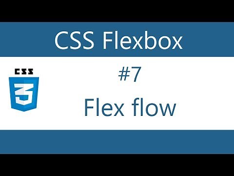 Flexbox Tutorial - 7 - Flex flow