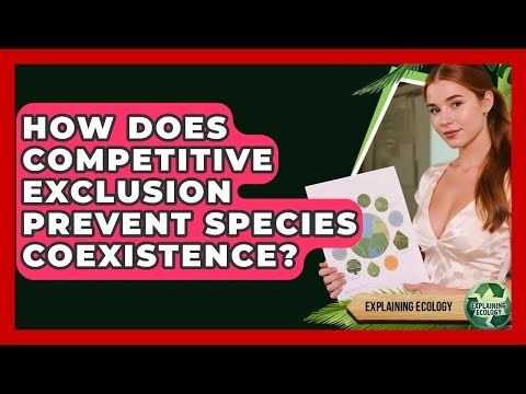 How Does Competitive Exclusion Prevent Species Coexistence? - Explaining Ecology