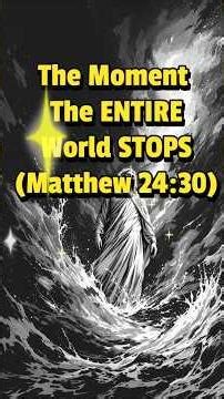 The Moment The ENTIRE World STOPS (Matthew 24:30)