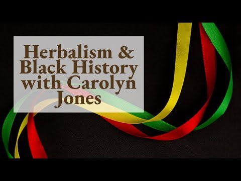 Herbalism & Black History, Meet & Greet and Q&A - with Carolyn Jones, MSc, CC, HHP